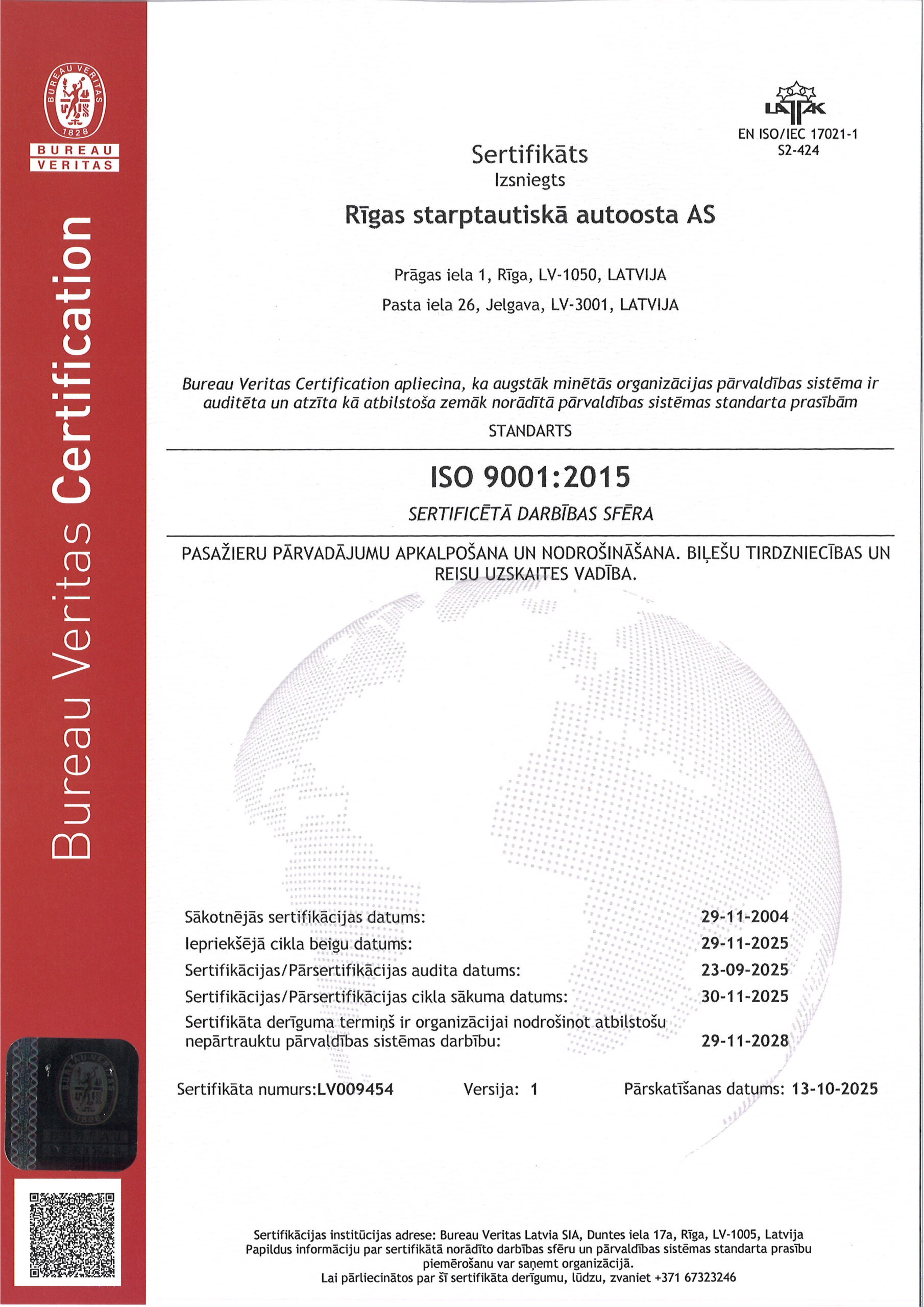 Sertifikāts Izsniegts: RĪGAS STARPTAUTISKĀ AUTOOSTA AS Prāgas iela 1, Rīga, LV-1050, LATVIJA Filiāle: Prāgas iela 1, Rīga, LV-1050, Latvija Jelgava, Pasta iela 26, LV-3001, Latvija  Bureau Veritas Certification apliecina, ka augstāk minētās organizācijas pārvaldības sistēma ir auditēta un atzīta kā atbilstoša zemāk norādītā pārvaldības sistēmas standarta prasībām:  Standarts ISO 9001:2015  Sertificētā darbības sfēra Pasažieru pārvadājumu apkalpošana un nodrošināšana, biļešu tirdzniecības un reisu uzskaites vadība  Sertifikāta numurs: LV007876 Iepriekšējā cikla beigu datums: 29-11-2022 Sertifikācijas/Pārsertifikācijas audita datums: 28-09-2022 Sertifikācijas/Pārsertifikācijas cikla sākuma datums: 30-11-2022 Sertifikāta derīguma termiņš ir organizācijai nodrošinot atbilstošu nepārtrauktu pārvaldības sistēmas darbību: 29-11-2025  Šis sertifikāts ir izsniegts, pamatojoties uz atbilstības vērtējumu, ko veica Bureau Veritas Certification, un tiks uzturēts spēkā ar regulāriem uzraudzības auditiem un pārsertifikācijas auditu sertifikāta cikla beigās.